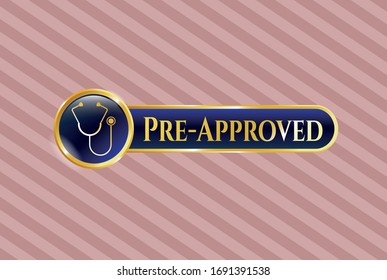  Golden emblem or badge with stethoscope icon and Pre-Approved text inside