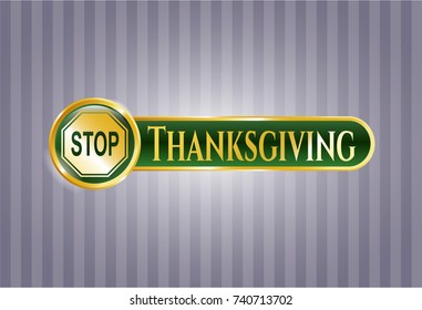  Golden emblem or badge with stop icon and Thanksgiving text inside