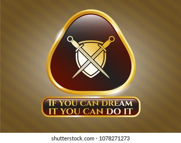   Golden emblem or badge with swords crossed with shield icon and If you can dream it you can do it text inside