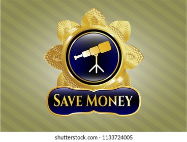  Golden emblem or badge with telescope icon and Save Money text inside