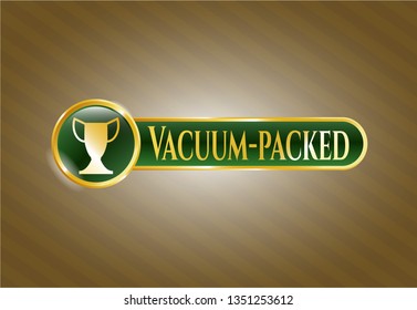  Golden emblem or badge with trophy icon and Vacuum-packed text inside