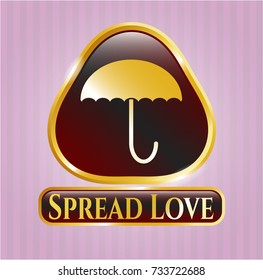  Golden emblem or badge with umbrella icon and Spread Love text inside