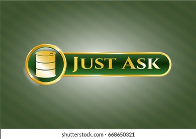  Golden emblem with Barrel icon and Just Ask text inside