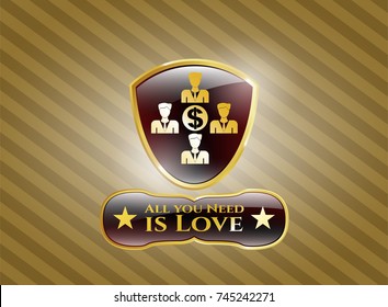  Golden emblem with business teamwork and money icon and All you Need is Love text inside