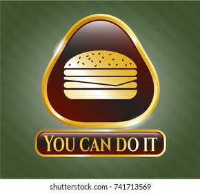  Golden emblem with cheeseburger icon and You can do it text inside