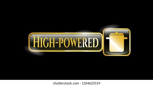  Golden emblem with cooking pot icon and High-powered text inside