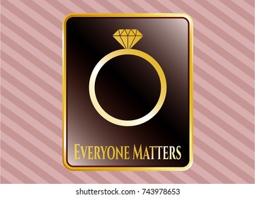  Golden emblem with diamond ring icon and Everyone Matters text inside