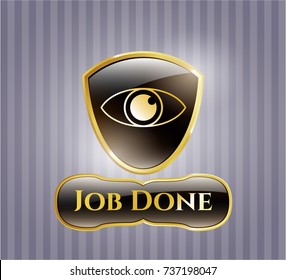  Golden emblem with eye icon and Job Done text inside