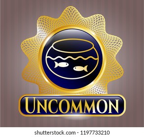  Golden emblem with fishbowl with fish icon and Uncommon text inside