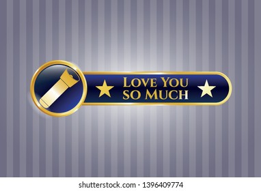  Golden emblem with flashlight icon and Love You so Much text inside