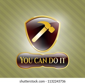  Golden emblem with hammer icon and You can do it text inside