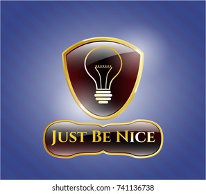  Golden emblem with idea icon and Just Be Nice text inside