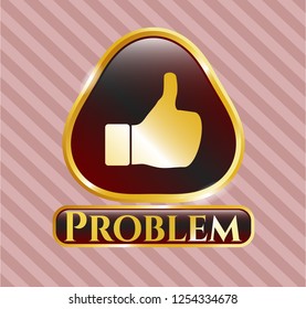  Golden emblem with like icon and Problem text inside
