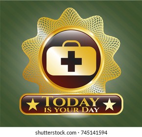  Golden emblem with medical briefcase icon and Today is your Day text inside