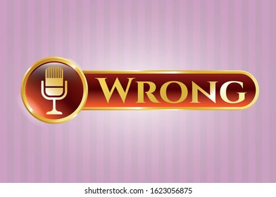  Golden emblem with microphone icon and Wrong text inside