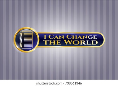  Golden emblem with note book icon and I Can Change the World text inside
