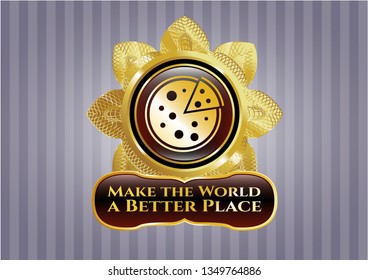 Golden emblem with pizza icon and Make the World a Better Place text inside