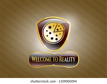   Golden emblem with pizza icon and Welcome to Reality text inside