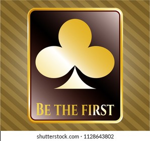  Golden emblem with poker clover icon and Be the first text inside