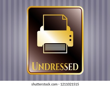  Golden emblem with printer icon and Undressed text inside