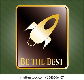  Golden emblem with rocket icon and Be the Best text inside