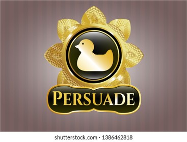  Golden emblem with rubber duck icon and Persuade text inside