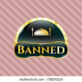  Golden emblem with special food icon and Banned text inside