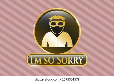  Golden emblem with thief icon and I'm so Sorry text inside