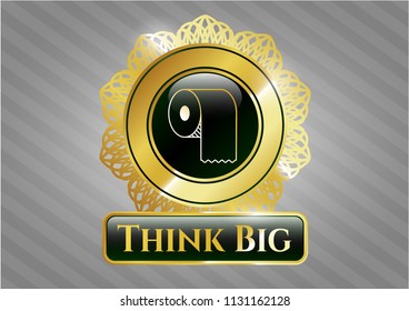  Golden emblem with toilet paper icon and Think Big text inside
