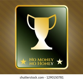  Golden emblem with trophy icon and No Money no Honey text inside