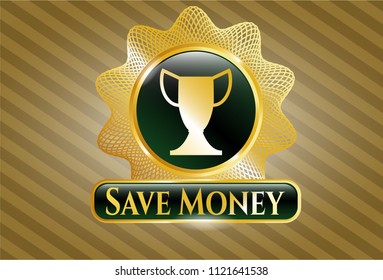  Golden emblem with trophy icon and Save Money text inside