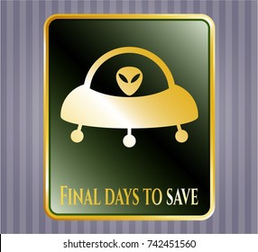  Golden emblem with ufo with aline inside icon and Final days to save text inside