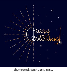 Golden fireworks. Happy Birthday! Handwritten text on a dark blue background. Beautiful greeting card with calligraphy golden text words. Hand-written modern brushes.