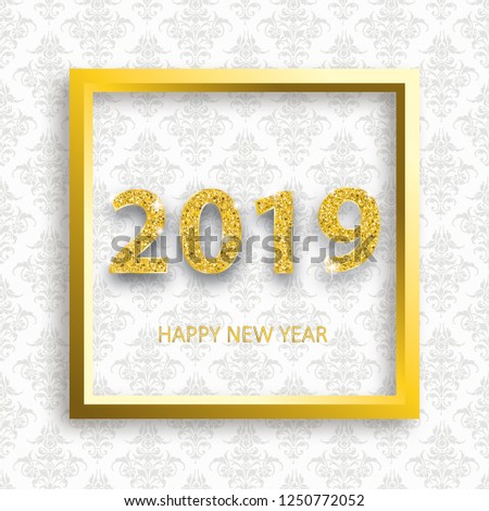 Golden frame and numbers 2019 on the wallpaper with ornaments. Eps 10 vector file.