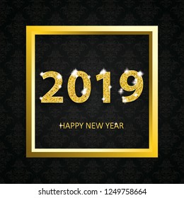 Golden frame and text Happy New Year 2019on the black wallpaper with ornaments. Eps 10 vector file.