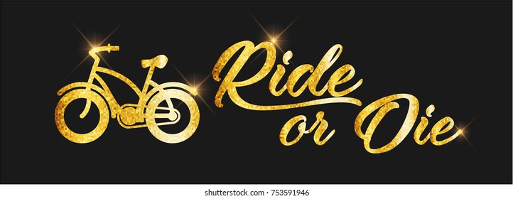 Golden glitter bicycle icon with Ride or Die texts.