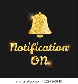 Golden glitter Notification On text and bell icon.