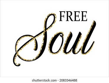 golden glitter shinny free soul golden glitter vector bright golden varac foil positive slogan sparkle
