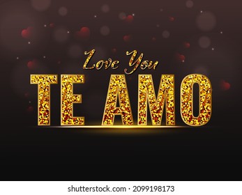 Golden Glittering LOVE YOU (Te Amo) Font With Red Hearts On Black Bokeh Background.