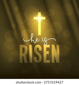 Golden glowing cross with He is Risen Easter message on warm golden bokeh background Vector Illustration