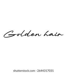 golden hair text for T-shirt print and other use on white background.