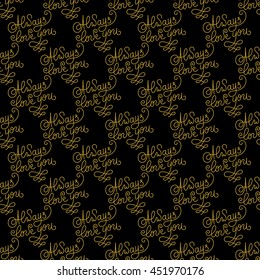 Golden hand lettering always love you decor seamless pattern. Vector illustration for your design