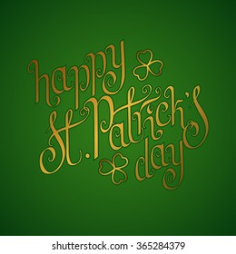 Golden hand written St. Patrick's day greetings over green background.