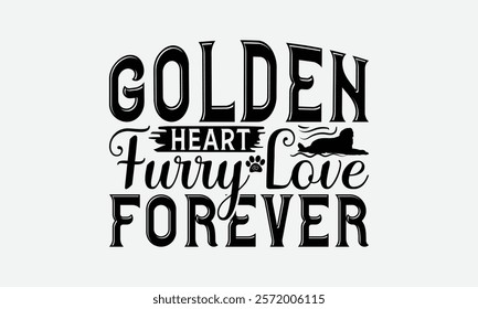 Golden Heart Furry Love Forever - Golden Retriever Dog t - shirt design, Isolated on white background, Illustration for prints and bags, posters, cards, Calligraphy graphic design. EPS 10