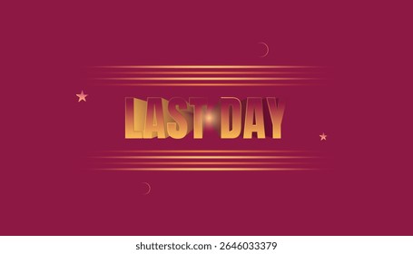 Golden 'Last Day' text on a maroon background with a glowing gradient effect.