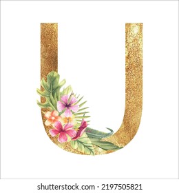 Golden letter U of the English alphabet with a watercolor bouquet of tropical leaves and flowers. Hand-drawn vector illustration