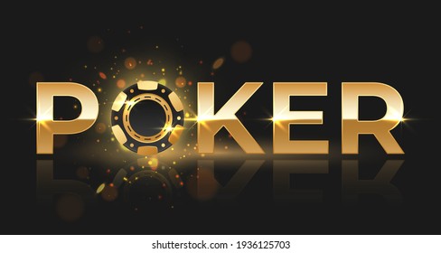 Golden letters poker with gold poker chips, token, reflection lights, rays, glare, sparkles on black. Vector illustration for card, casino, game design, flyer, poster,  banner, web, advertising.