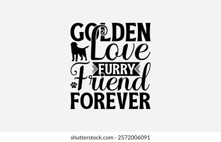 Golden Love Furry Friend Forever - Golden Retriever Dog t - shirt design, Hand drawn vintage with lettering decoration elements, Silhouette Cameo, Cricut, Isolated on white background. EPS 10