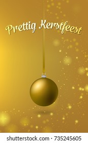 Golden luxurious elegant Christmas postcard Design with a Bauble hanging on a Ribbon: Dutch Text Prettig Kerstfeest: Merry Christmas