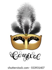 Golden mask with black feathers and callygraphy. Carnival text for Mardi Gras or Venetian masquerade festival. Vector Illustration.